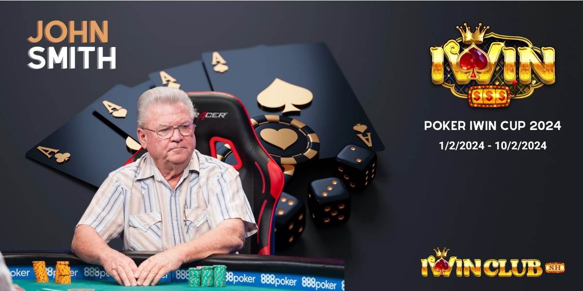 John Smith tuyển thủ chuyên nghiệp đáng mong chờ nhất giải Poker iWin Cup 2024